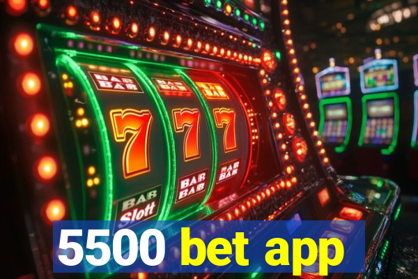 5500 bet app